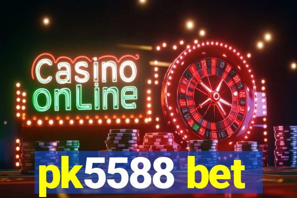 pk5588 bet